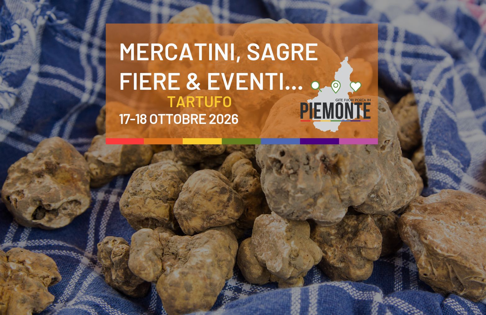 Fiere del tartufo in Piemonte: scopri dove acquistarlo e degustarlo nel weekend del 17 e 18 ottobre