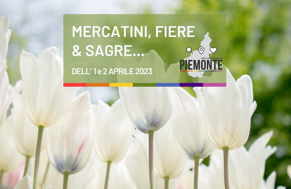 Sagre e Feste in Piemonte: cosa fare nel weekend dell’1 e 2 aprile 2023