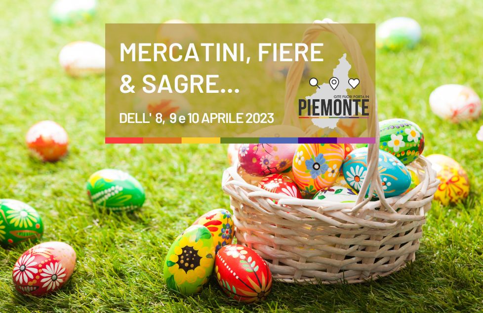 Sagre e Feste in Piemonte: cosa fare nel weekend di Pasqua dell’8, 9 e 10 aprile 2023