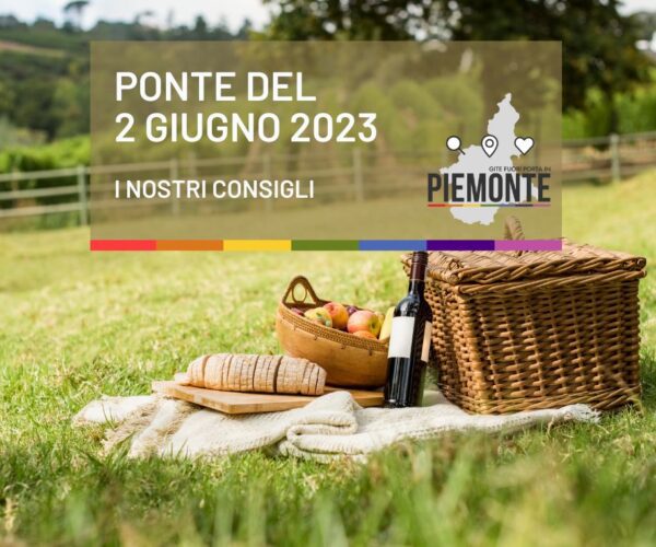 Cosa fare per il ponte del 2 giugno: i consigli di Gite Fuori Porta in Piemonte