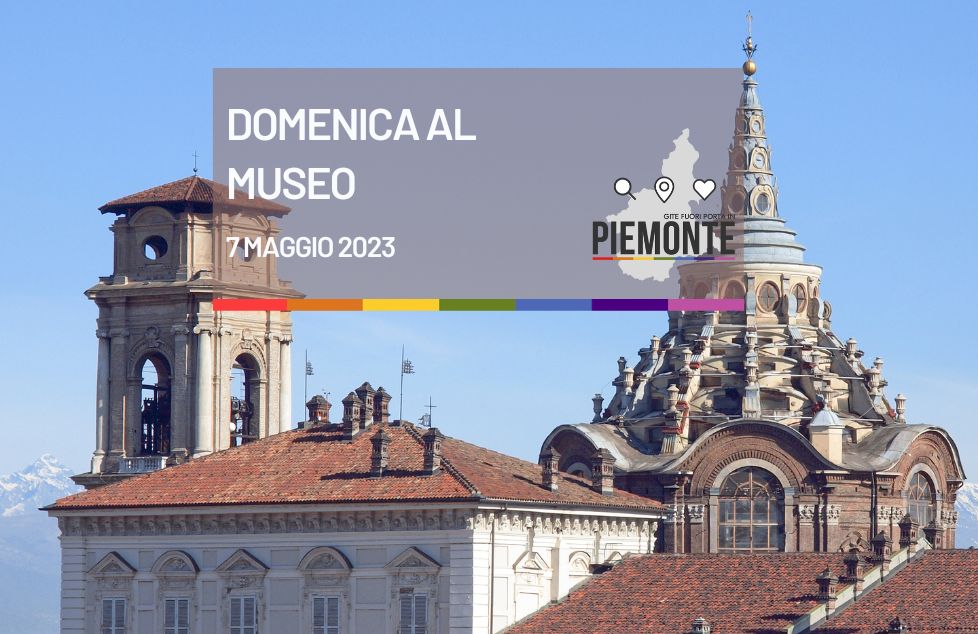 Domenica al museo: musei gratis in Piemonte domenica 7 Maggio 2023