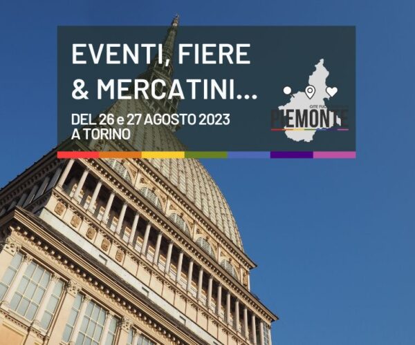 Cosa fare a Torino nel weekend del 26 e 27 agosto 2023