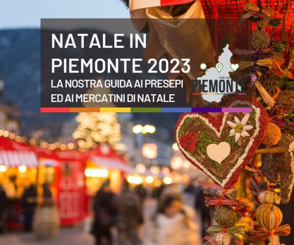Natale in Piemonte 2023: la nostra guida ai Presepi e ad i Mercatini di Natale!