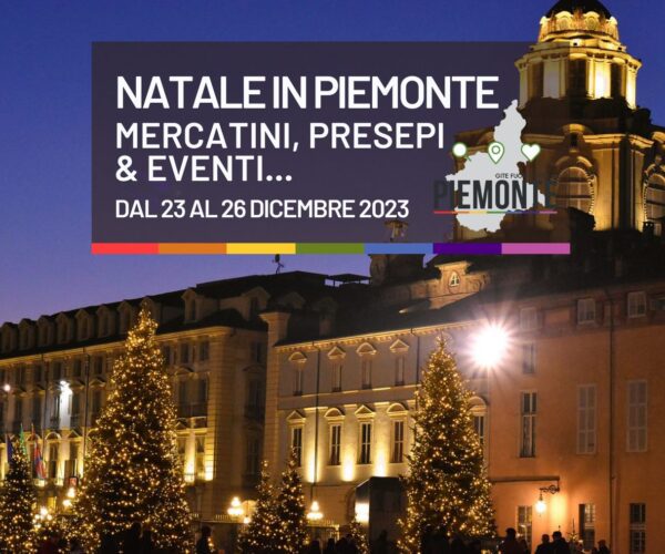 Weekend di Natale 2023 in Piemonte: cosa fare? Gli eventi fino a Santo Stefano