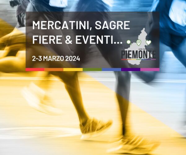 Cosa fare nel week-end del 2-3 Marzo 2024: Sagre, Feste e Fiere a Torino e in Piemonte