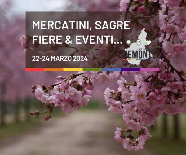 Weekend in Piemonte: cosa fare dal 22 al 24 Marzo