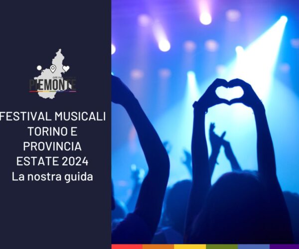 Festival musicali a Torino e provincia nell’estate 2024: la guida definitiva