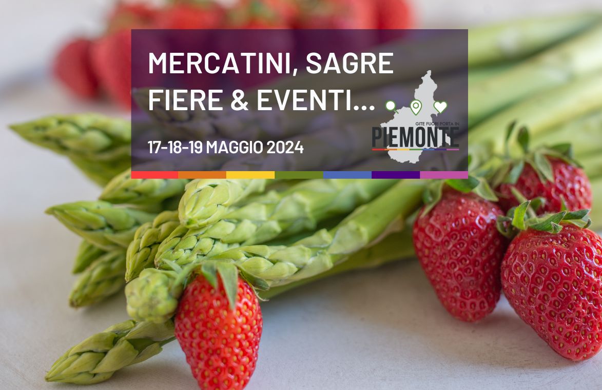 Le sagre e gli eventi del weekend del 18 e 19 maggio in Piemonte