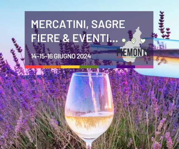 Sagre, eventi ed appuntamenti in Piemonte: cosa fare nel Week-end del 14-16 Giugno 2024