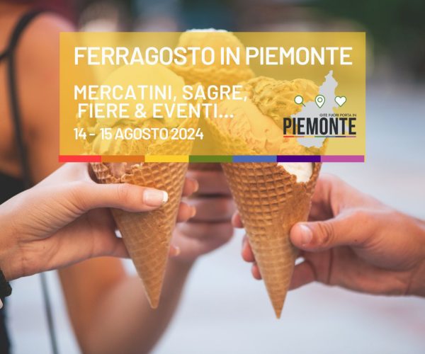 Ferragosto in Piemonte: Sagre ed Eventi del 14 e 15 Agosto