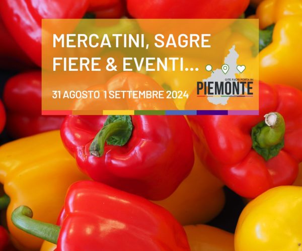 Cosa fare in Piemonte nel weekend del 31 agosto – 1 settembre: sagre, feste ed eventi