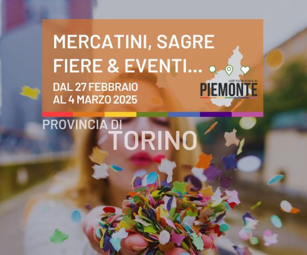 Cosa Fare oggi Domenica 2 Marzo in Provincia di Torino: mercatini, sagre, fiere e carnevali