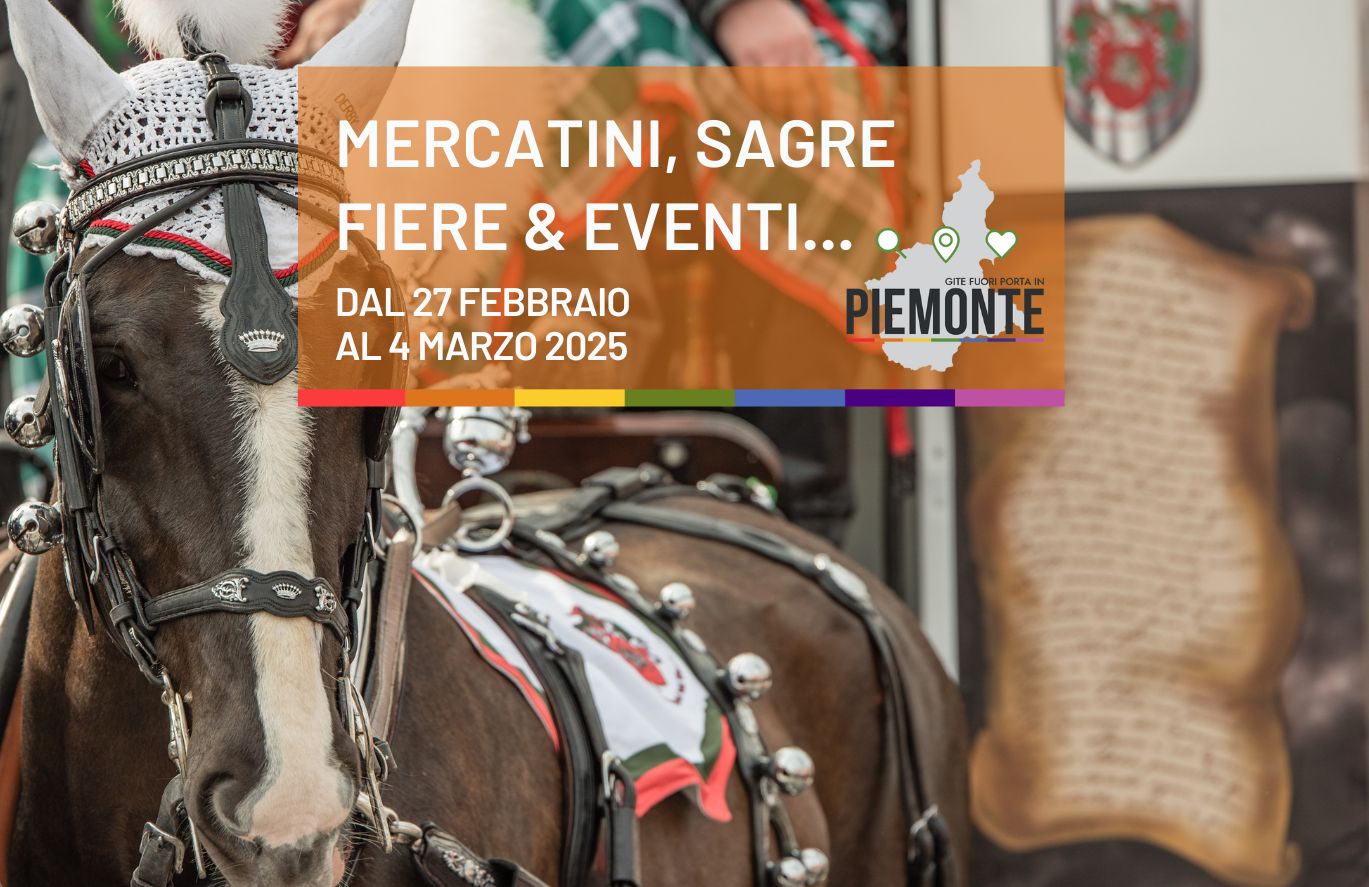 Mercatini, sagre, fiere ed eventi in Piemonte dal 27 febbraio al 4 marzo 2025