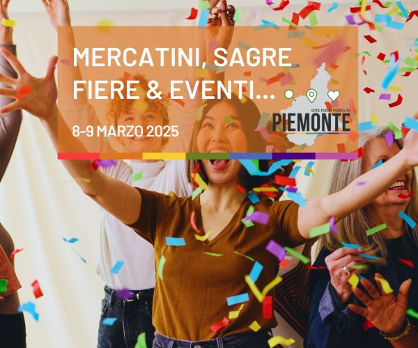 Mercatini, sagre, fiere ed eventi in Piemonte l’8 e 9 marzo 2025