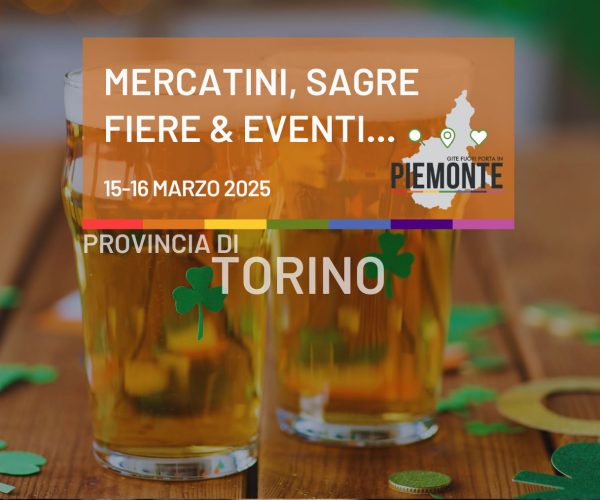 Mercatini, sagre, fiere ed eventi in Provincia di Torino il 15 e 16 marzo 2025