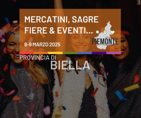 Mercatini, sagre, fiere ed eventi in Provincia di Biella l’8 e 9 marzo 2025