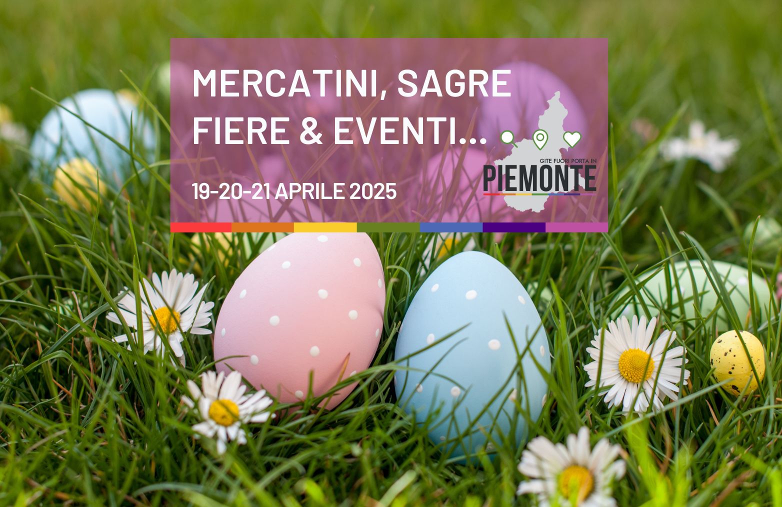 Mercatini, sagre, fiere ed eventi in Piemonte nel weekend di Pasqua: 19-20-21 aprile 2025