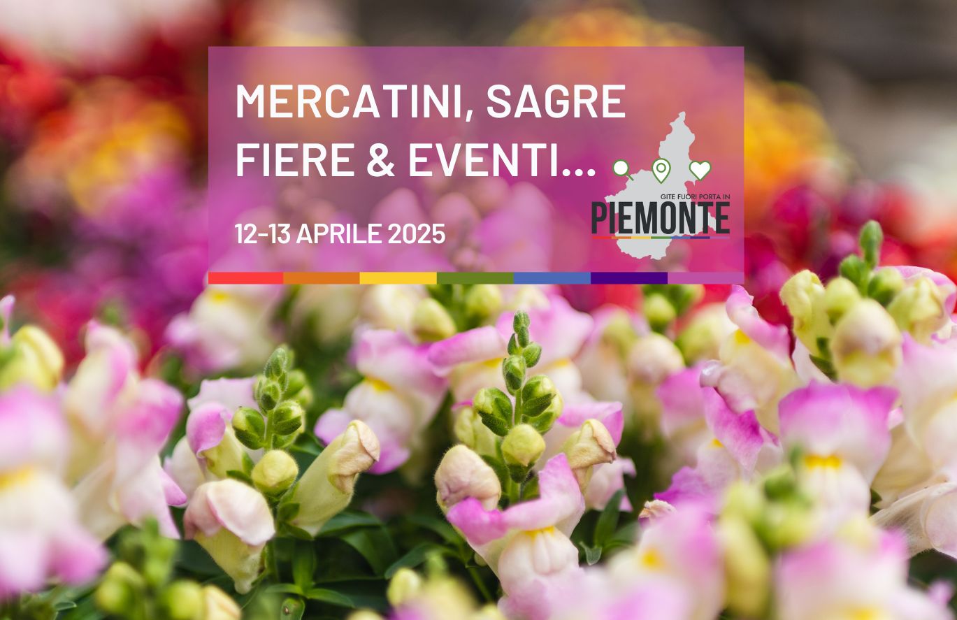 Cosa fare in Provincia di Torino il 12 e 13 aprile 2025: mercatini, sagre, fiere ed eventi
