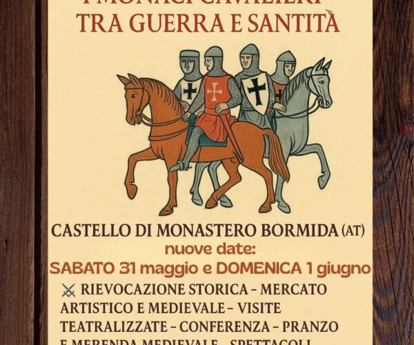 “Di Croce e di Spada” I Monaci Cavalieri tra Guerra e Santità 31 Maggio/1 Giugno 2025 – Castello di Monastero Bormida (AT)