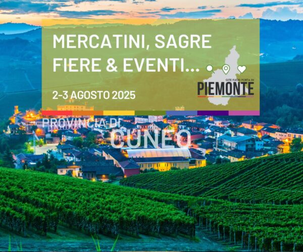 Weekend 2-3 agosto 2025 cosa fare in Provincia di Cuneo: mercatini, sagre, fiere ed eventi