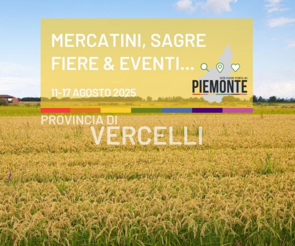Cosa fare a Ferragosto nel Vercellese: sagre, fiere, mercatini ed eventi dal 12 al 17 agosto 2025