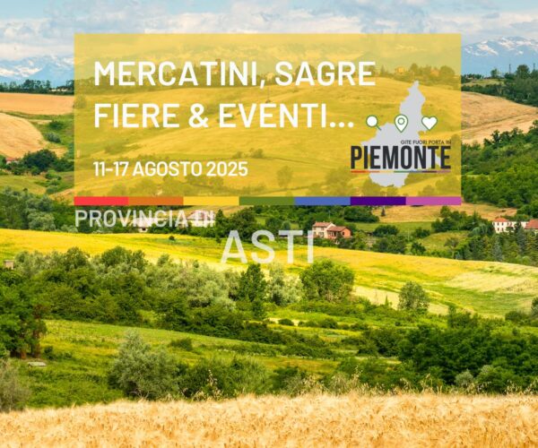 Cosa fare la settimana di Ferragosto in Provincia di Asti: sagre, fiere, mercatini ed eventi dal 12 al 17 agosto 2025