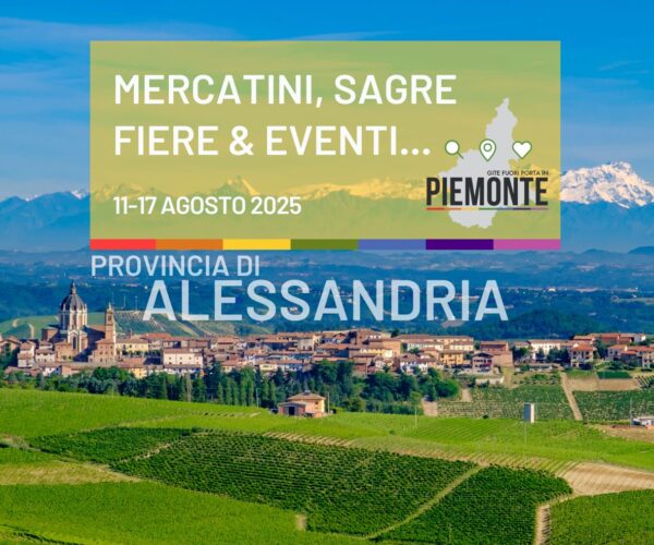 Cosa fare a Ferragosto in Provincia di Alessandria: sagre, fiere, mercatini ed eventi dal 11 al 17 agosto 2025