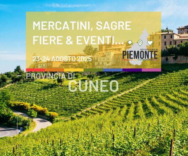 Weekend del 23-24 agosto 2025 in Provincia di Cuneo: sagre, mercatini, fiere ed eventi imperdibili