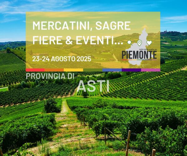 Weekend del 23-24 agosto 2025 in Provincia di Asti: sagre, mercatini, fiere ed eventi imperdibili