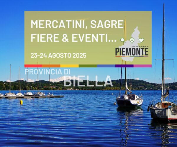 Weekend del 23-24 agosto 2025 in Provincia di Biella: sagre, mercatini, fiere ed eventi imperdibili