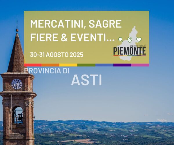 Cosa fare in Procincia di Asti nell’ultimo weekend di agosto 2025: sagre, fiere e feste patronali del 30 e 31 Agosto 2025