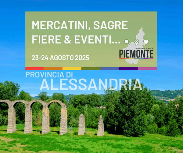 Weekend del 23-24 agosto 2025 in Provincia di Alessandria: sagre, mercatini, fiere ed eventi imperdibili