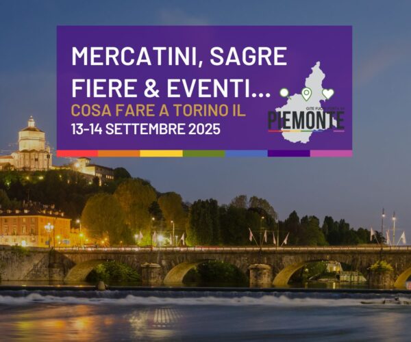 Cosa fare a Torino nel weekend del 13-14 settembre; mercatini, sagre, fiere ed eventi