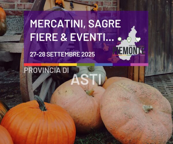 Vivi la Provincia di Asti nel weekend 27-28 settembre 2025: sagre, mercatini, fiere e appuntamenti imperdibili