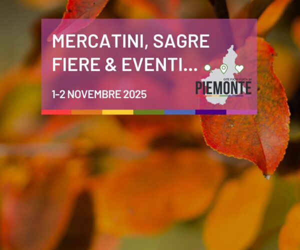 Cosa fare in Piemonte questo weekend: fiere d’autunno, sapori e magia del 1-2 novembre 2025