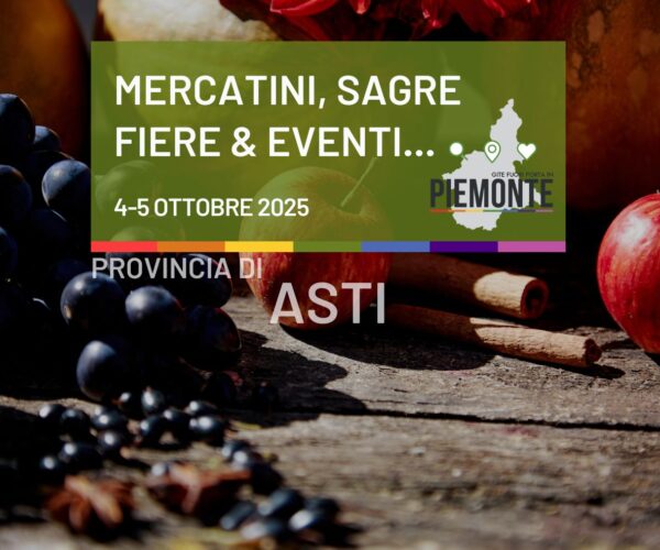 Weekend del  4-5 ottobre 2025 in Provincia di Asti: sagre, mercatini e fiere da non perdere!