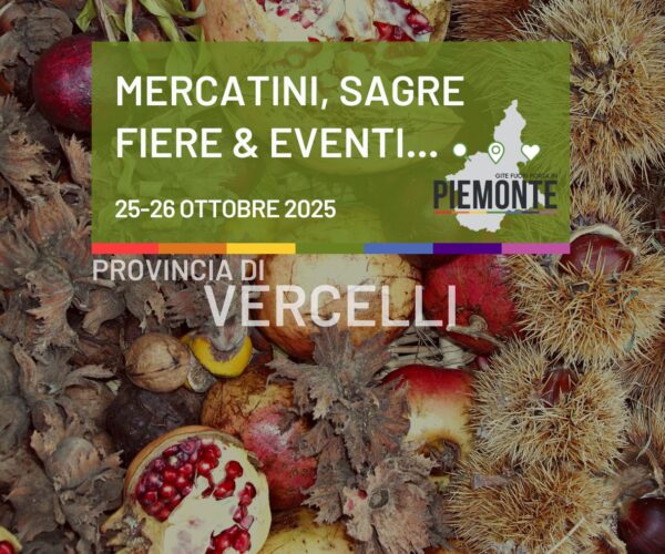 Weekend del 25-26 ottobre 2025 in Provincia di Vercelli: sagre, fiere e mercatini da non perdere!