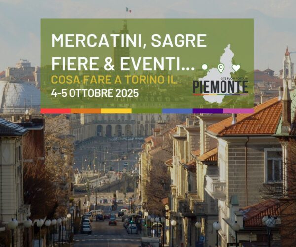 Mercatini, sagre, fiere ed eventi del weekend 4-5 ottobre 2025 a Torino