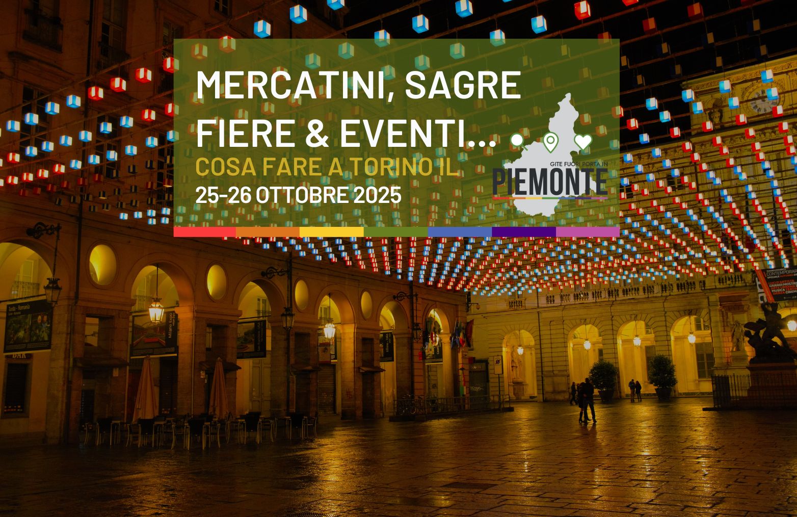 Weekend a Torino? Tra luci, arte e cibo, il 25-26 ottobre è quasi criminale restare a casa