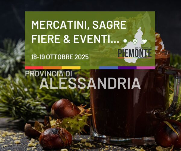 Weekend 18-19 ottobre 2025 in Provincia di Alessandria: sagre, mercatini, fiere e eventi autunnali
