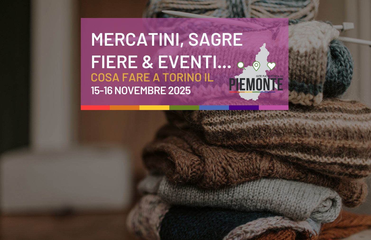 Mercatini, sagre, fiere ed eventi weekend del 15-16 novembre 2025 a Torino: cosa fare senza annoiarsi