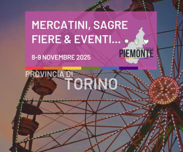Cosa fare in Provincia di Torino nel Weekend 8-9 novembre 2025: sagre, mercatini e fiere da non perdere!