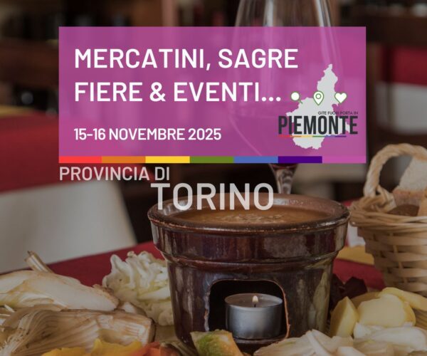 Eventi da non perdere in Provincia di Torino: sagre, fiere, mercatini nel weekend 15-16 novembre 2025