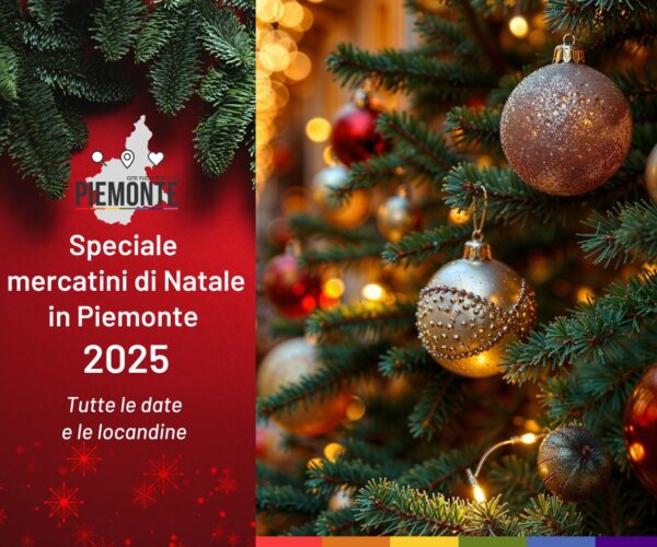 Speciale mercatini di Natale 2025 in Piemonte: tutte le date e le locandine