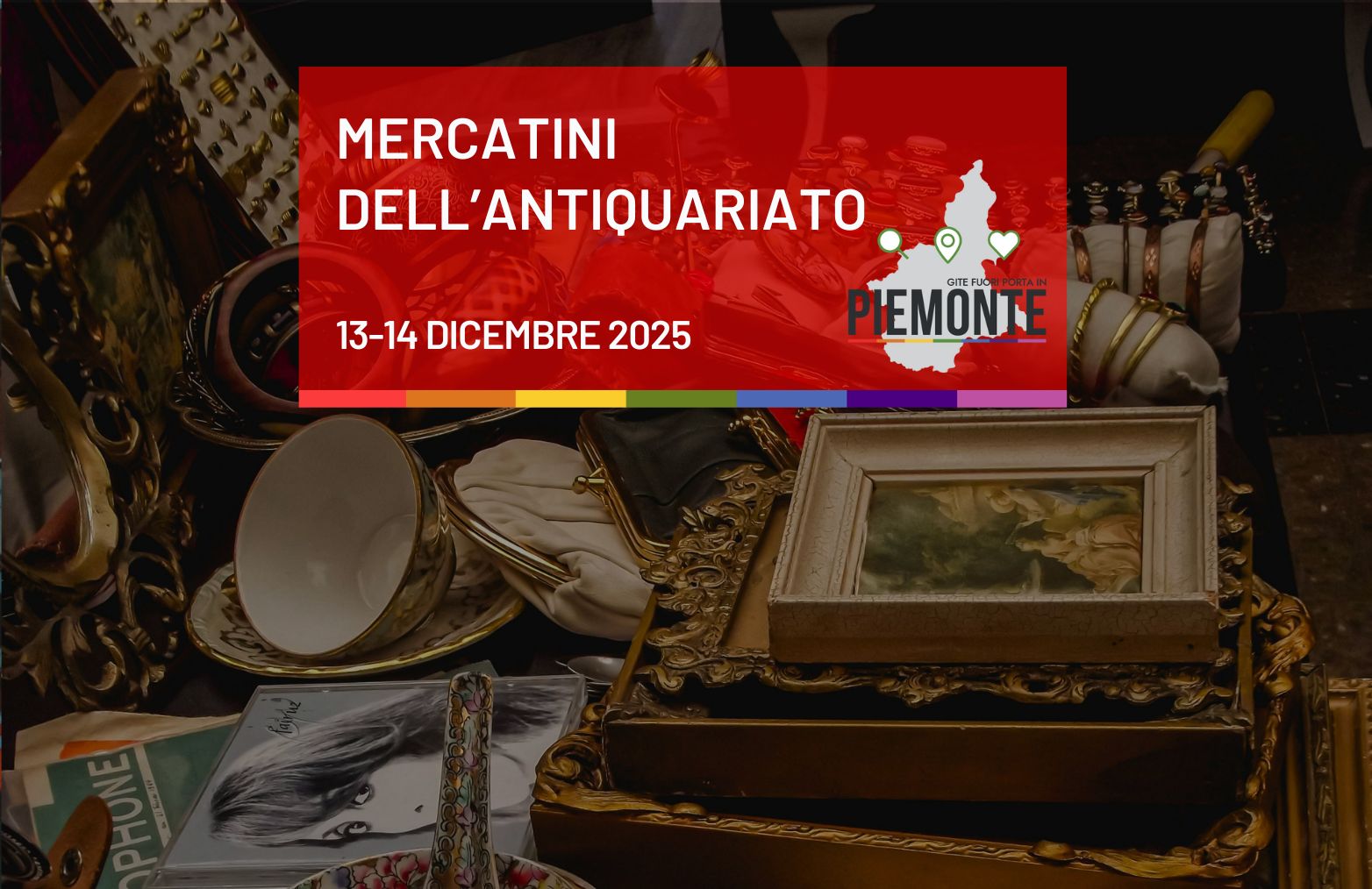 Mercatini dell’ antiquariato, usato e vintage: scopri quelli da non perdere nel weekend 13 – 14 Dicembre