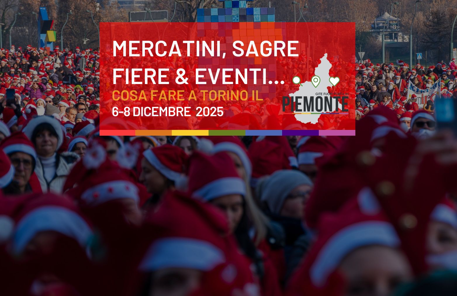 Torino impazzisce per il Ponte dell’Immacolata: eventi e Babbi Natale ovunque… tu dove andrai?