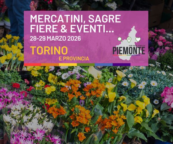 Cosa fare a Torino e in Provincia di Torino il 28 e 29 marzo: sagre, fiere e mercatini da non perdere