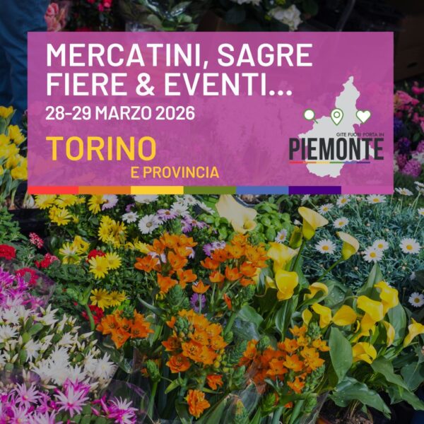 Cosa fare a Torino e in Provincia di Torino il 28 e 29 marzo: sagre, fiere e mercatini da non perdere