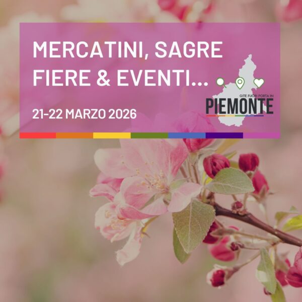 Cosa fare in Piemonte nel weekend del 21 e 22 marzo 2026: la guida agli eventi