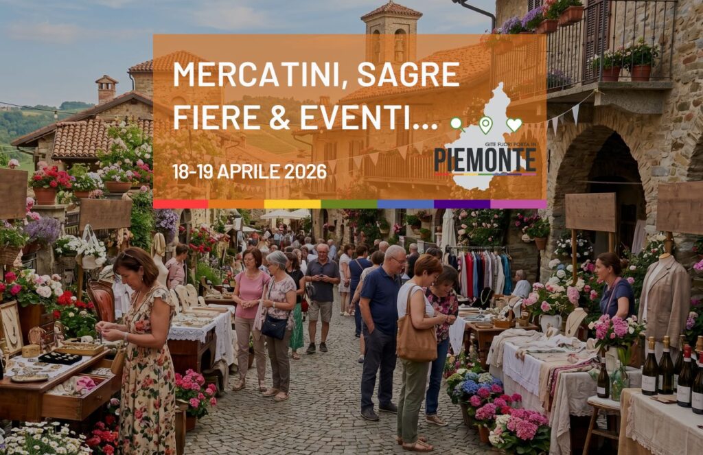 Cosa fare in Piemonte nel weekend del 18 e 19 aprile 2026: eventi, sagre e mercatini
